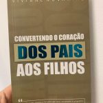 [Livro] Convertendo o coração dos Pais aos Filhos - Imagem 1